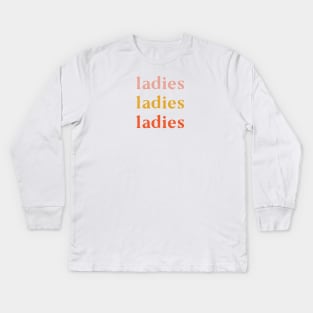 Ladies Ladies Ladies Kids Long Sleeve T-Shirt